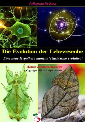 Die Evolution der Lebewesen. Eine neue Hypothese als "evolutionäre Plastizität". (Kurze Zusammenfassung).