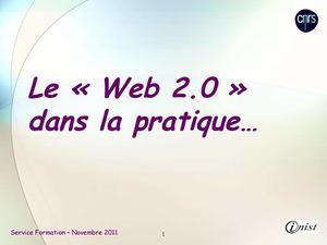 Formation Web 2.0 (Copyright Yvette Lafosse INIST-CNRS 18 nov 2011) 