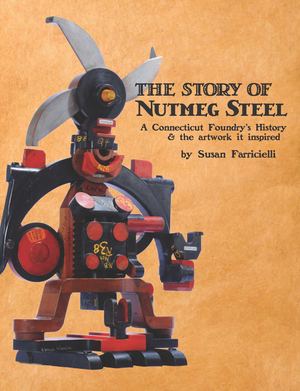 Nutmeg Steel: Artwork by Susan Farricielli, Design and Layout by Paula Gillen