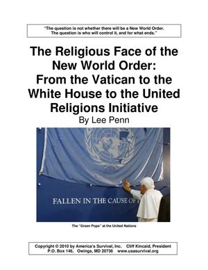 The Religious Face of the New World Order: From the Vatican to the White House to the United Religions Initiative by Lee Penn (USASurvival.org) 