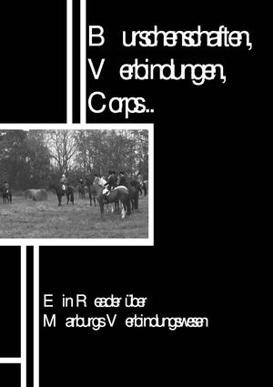 Burschenschaften, Verbindungen, Corps... Ein Reader über Marburgs Verbindungswesen