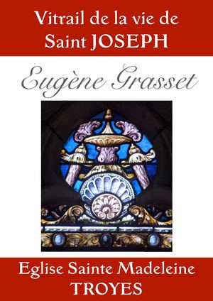 Eglise Sainte Madeleine de Troyes / vitrail : Vie de Saint Joseph - Eugène Grasset