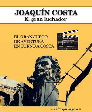  JOAQUIN COSTA EL GRAN JUEGO DE AVENTURA EN TORNO A COSTA