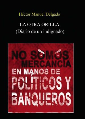 La Otra Orilla: diario de un indignado.