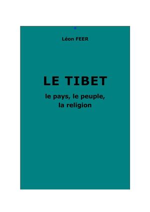 Feer, Léon : Le Tibet. Le pays, le peuple, la religion.