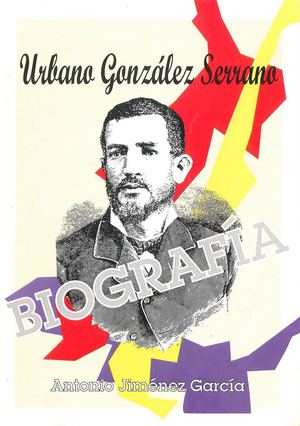 Biografía de Urbano González Serrano por Antonio Jiménez García