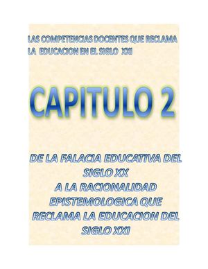 CAPITULO 2 -DE LA FALACIA EDUCATIVA DEL SIGLO XX A LA RACIONALIDAD EPISTEMOLOGICA QUE RECLAMA LA EDUCACION DEL SIGLO XXI