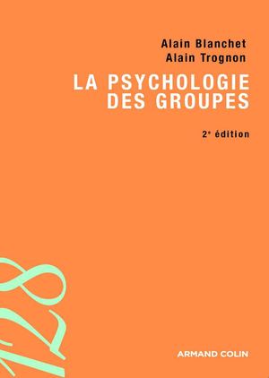La psychologie des groupes - Collection 128 - Armand Colin