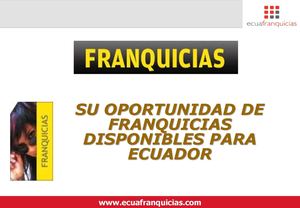 FRANQUICIAS DISPONIBLES PARA EL ECUADOR