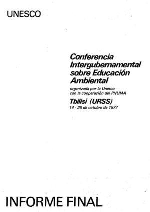 UNESCO. PNUMA - Conferencia Intergubernamental sobre Educación Ambiental - Tbilisi (URSS) 14 al 26 de octubre de 1977.