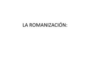 LA ROMANIZACIÓN