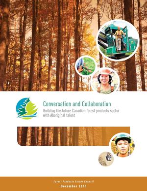 EN - Products HR Sector Council Report: “Conversation and Collaboration: Building the future Canadian forest products sector with Aboriginal Talent, December 2011”