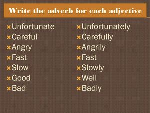 2C Write the adverb for each adjective