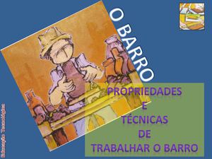 Propriedades e técnicas de trabalhar o barro