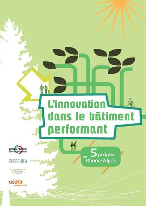 L'innovation dans le bâtiment performant - 5 projets en Rhône-Alpes