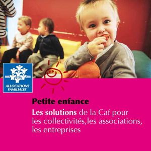 Petite enfance - Les solutions de la Caf pour les collectivités,les associations, les entreprises