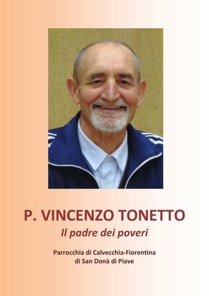 Padre Vincenzo Tonetto - Il padre dei poveri