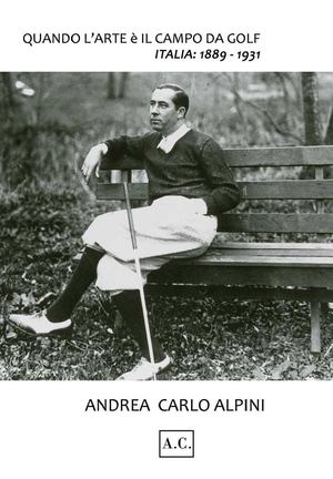 Quando l'arte è il campo da golf. Italia: 1889-1931