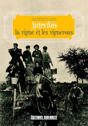 Autrefois la vigne et les vignerons