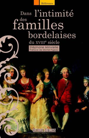 Dans l'intimité des familles bordelaises du XVIIIe siècle