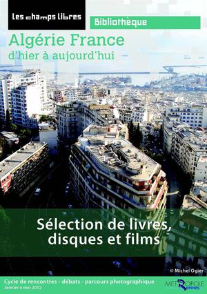 Algérie France d'hier à aujourd'hui, sélection de livres, disques et films