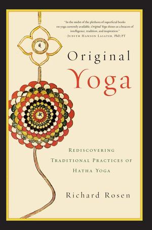 Original Yoga Rediscovering Traditional Practices of Hatha Yoga