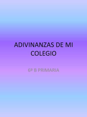ADIVINANZAS DE MI COLEGIO