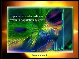 ppt 5 - Exponential Math (and Non-linear Math) in Population Systems