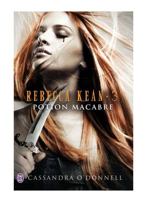 Rebecca Kean 3 Potion macabre de Cassandra O'Donnell