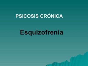PSICOSIS CRÓNICA- ESQUIZOFRENIA