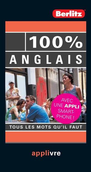 100% Anglais - Tous les mots qu'il faut - Guide de conversation et méthode de langue (extraits) - Berlitz éditions