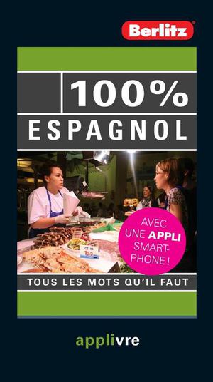 100% Espagnol - Tous les mots qu'il faut - Guide de conversation et méthode de langue (extraits) - Berlitz éditions