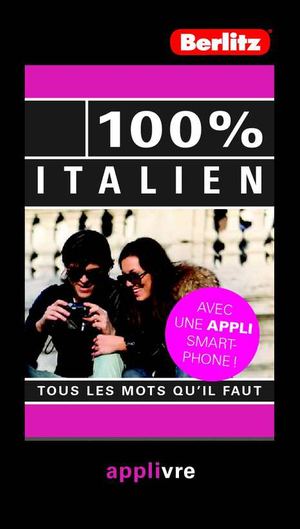 100% Italien - Tous les mots qu'il faut - Guide de conversation et méthode de langue (extraits) - Berlitz éditions