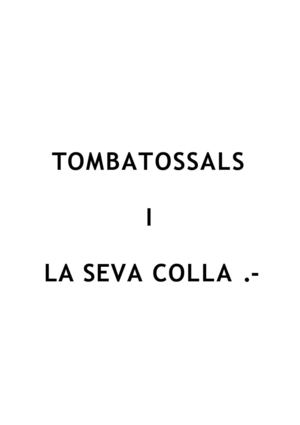 TOMBATOSSALS I LA SEVA COLLA .-