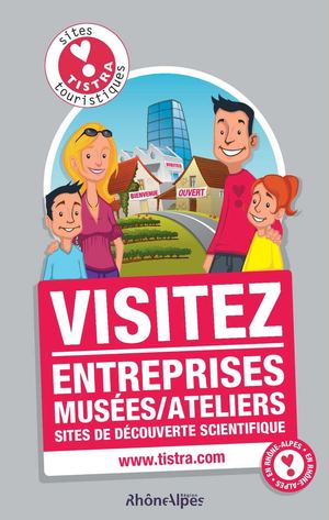 Guide TISTRA - Tourisme Industriel Scientifique et Technique Rhône-Alpes