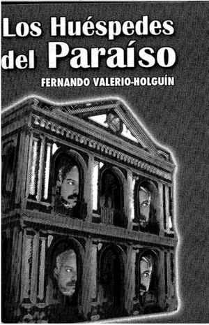 Los huespedes del Paraiso (Novela, 2006). Fernando Valerio-Holguin.