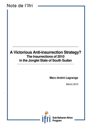A Victorious Anti-insurrection Strategy? The Insurrections of 2010 in the Jonglei State of South Sudan