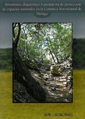 Inventario, Diagnóstico y Propuesta de Protección de Espacio Naturales en la Comarca Nororiental de Málaga