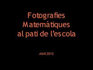 Fotografies Matemàtiques al pati de l'escola