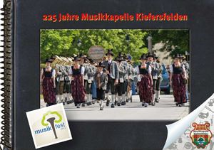 Musikkapelle Kiefersfelden - Jubiläum 225 Jahre - Festschrift und Geschichte : Brauchtum und Blasmusik - Bayern / Tirol 2012