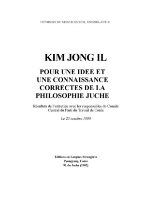 Kim Jong Il : pour une idée et une connaissance correctes de la philosophie Juche