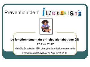 Le principe de fonctionnement du code alphabétique (GS maternelle) Intervention Michèle Drechsler, formation maternelle 2012