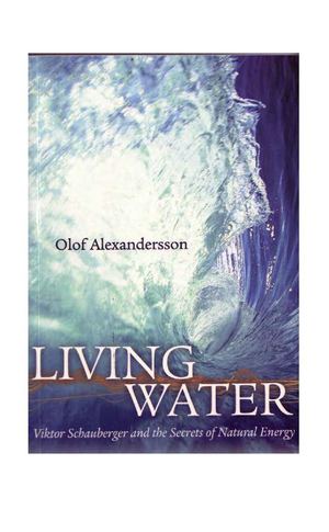 Alexandersson - Living Water - Viktor Schauberger and the Secrets of Natural Energy (1990)