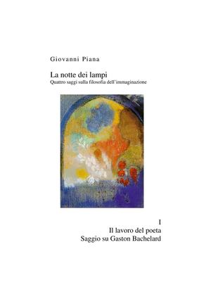 Il lavoro del poeta - Saggio su Gaston Bachelard - di Giovanni Piana