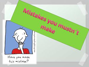 Mistakes you mustn´t make 2nd Term