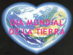 DIA MUNDIAL DE LA TIERRA