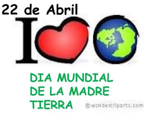 DIA MUNDIAL DE LA MADRE TIERRA