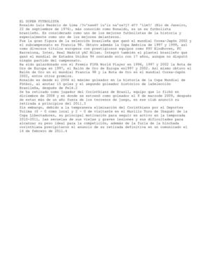 EL SUPER FUTBOLISTAEL SUPER FUTBOLISTA Río de Janeiro, 22 de septiembre de 1976), más conocido como Ronaldo, es un ex futbolista brasileño. Es considerado como uno de los mejores futbolistas de la historia y especialmente como uno de los mejores delantero