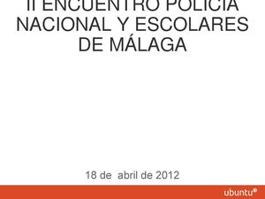 18 de abril. II Encuentro Policía y alumnos de Málaga