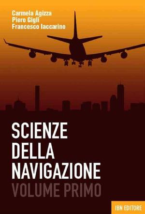 Agizza C., Gigli P., Iaccarino F., Scienza della Navigazione. Vol.1